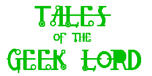 Tales of the Geek Lord